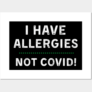 I Have Allergies NOT Covid Posters and Art